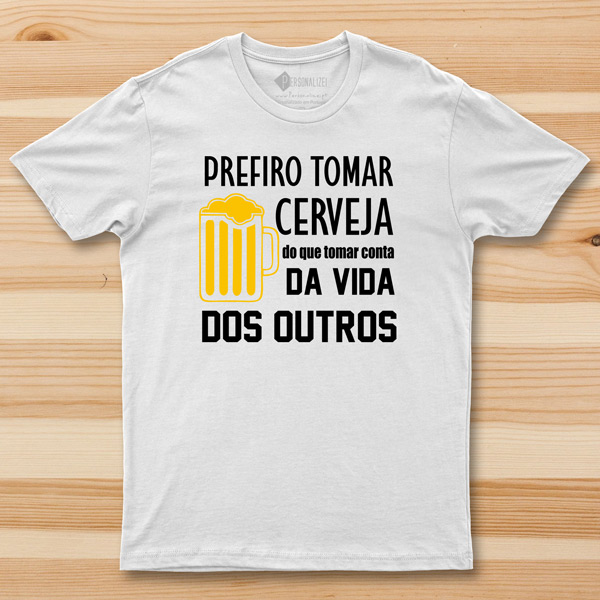T-shirt Prefiro tomar cerveja do que tomar... comprar em portugal