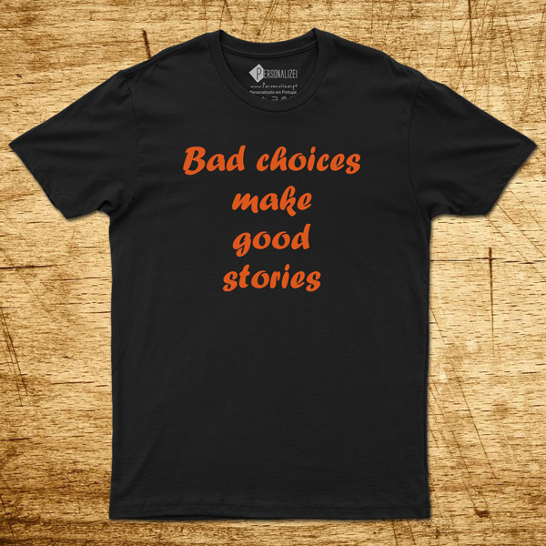 T-shirt Bad choices make good stories preta