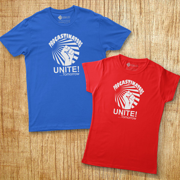 T-shirt Procrastinators Unite! Tomorrow... homem e mulher