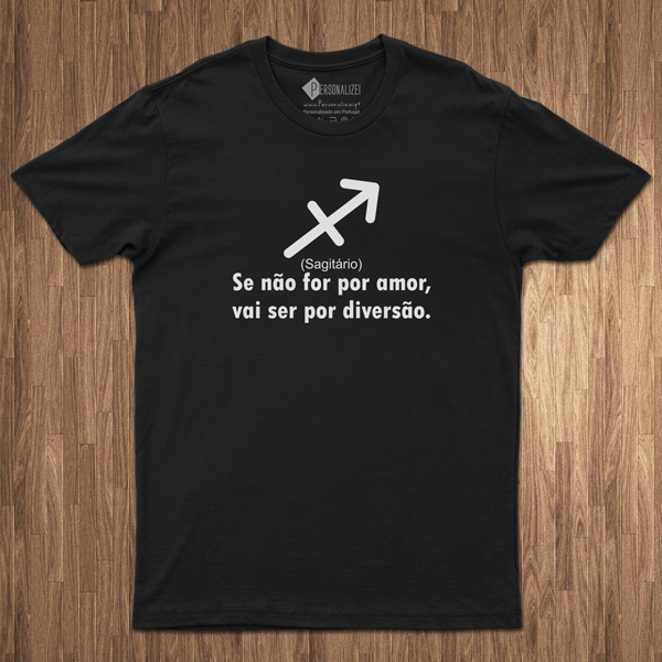 T-shirt Signo Sagitário frase Se não for por amor... comprar em portugal