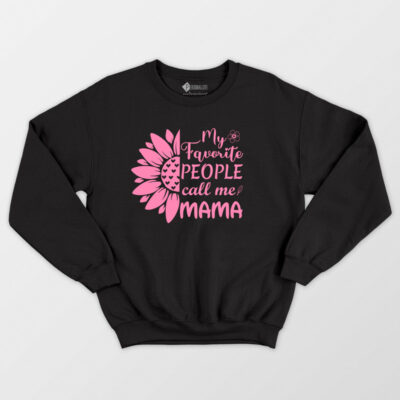 Sweatshirt My Favorite People Call Me MAMA lindo para mãe