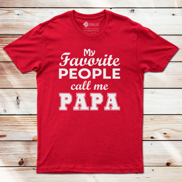 T-shirt My Favorite People Call Me PAPA prenda para papai